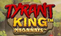 Spiel Tyrant King Megaways