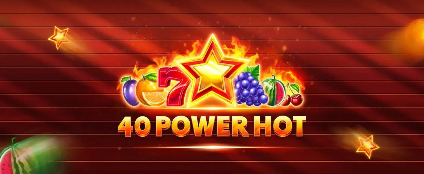 40 Power Hot