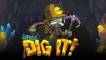 Dig It!