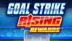 Goal Strike Rising Rewards
