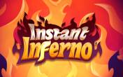 Instant Inferno