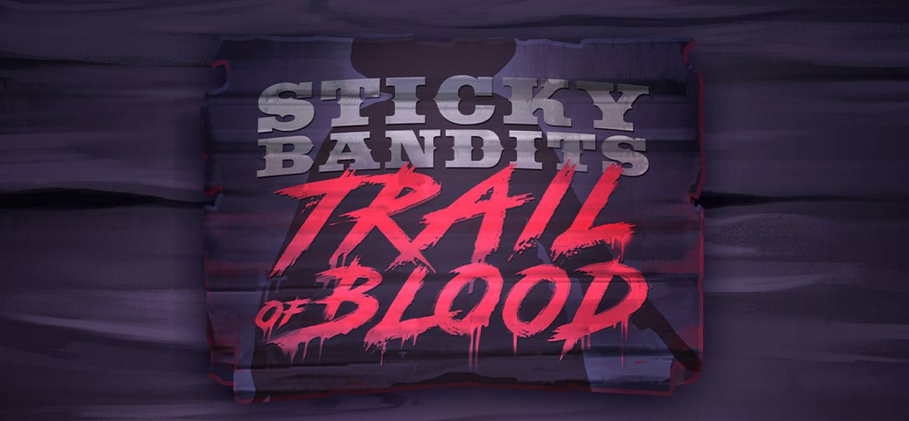 Sticky Bandits Trail of Blood