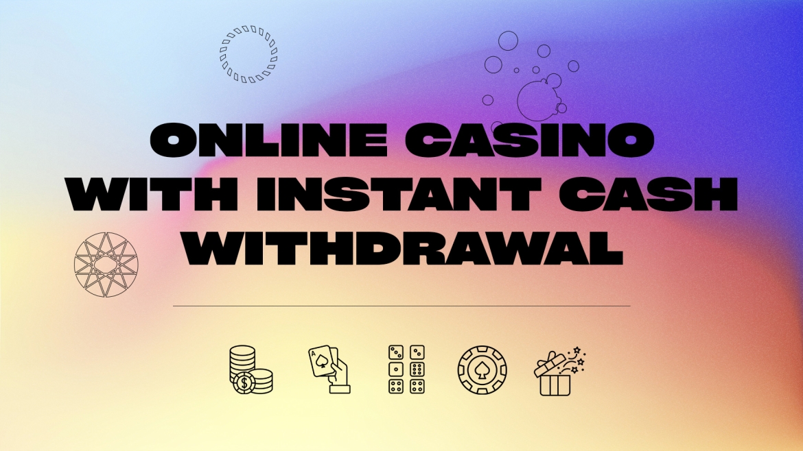 Online-Casinos mit sofortigen Bargeldabhebungen